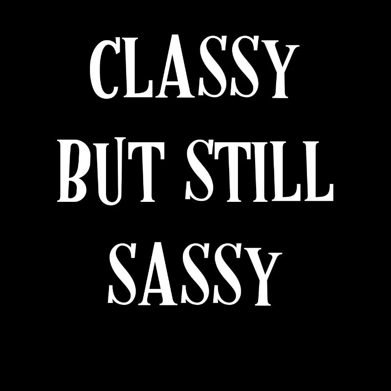 Classy But Still Sassy
