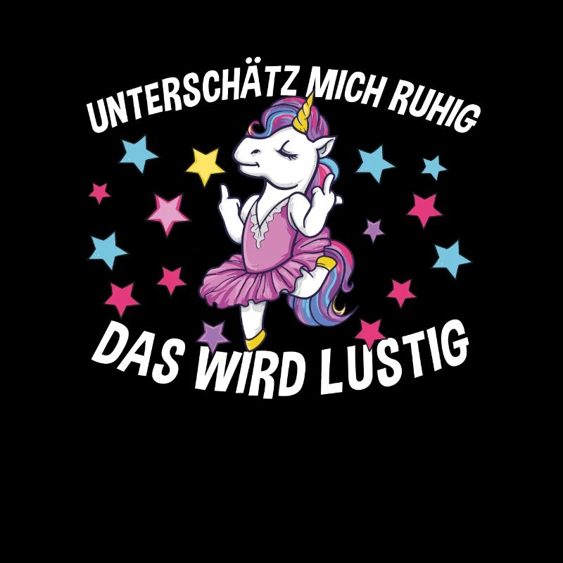 Einhorn Unterschätz Mich Ruhig Das Wird Lustig