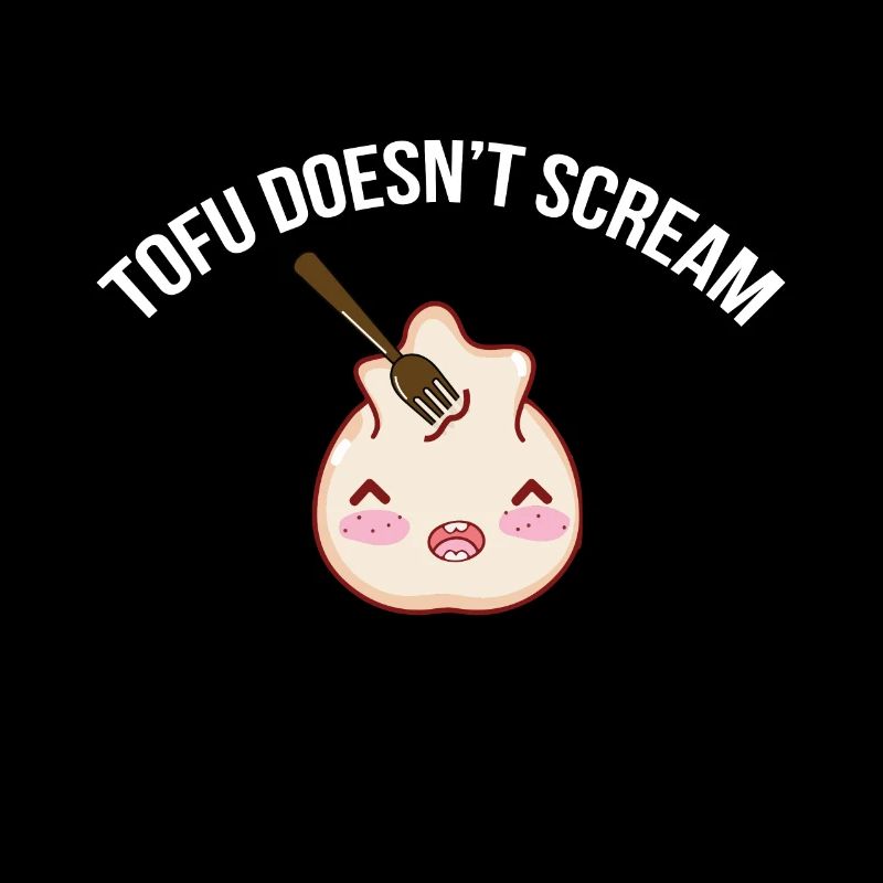 Tofu doesn't scream
