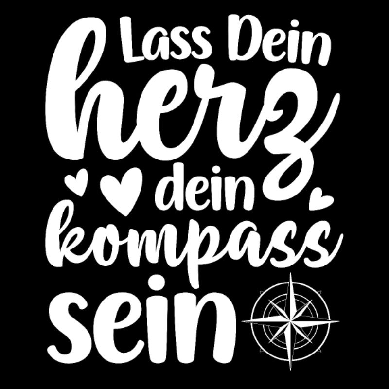 Lass dein herz dein Kompass sein