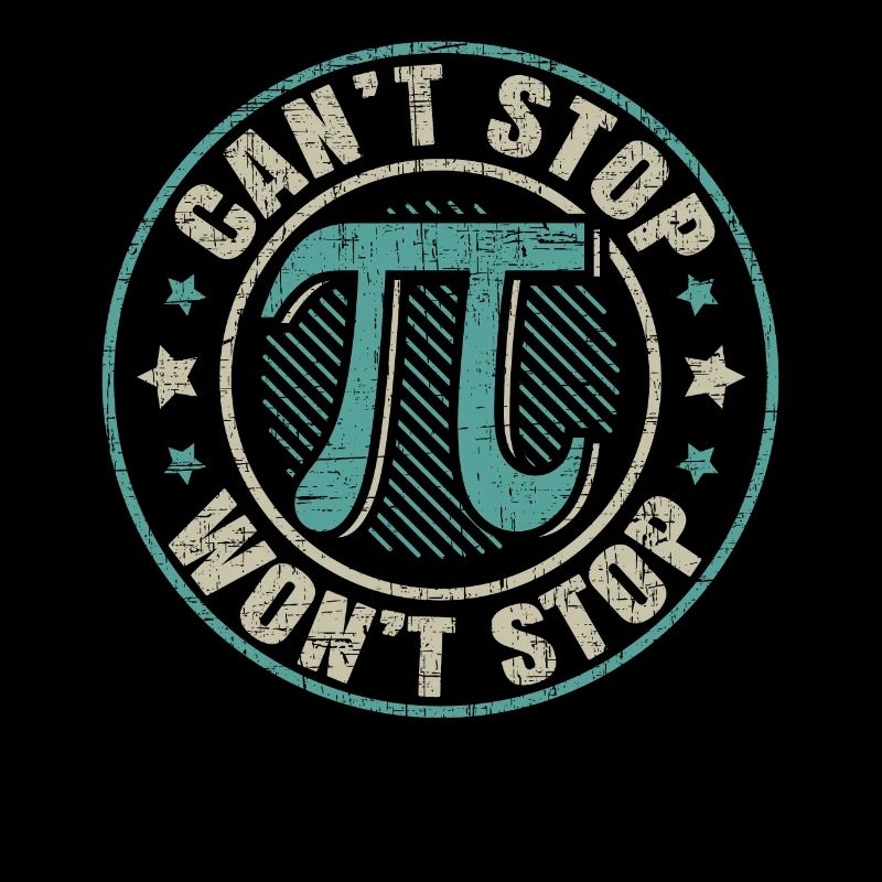 Can't Stop Pi Won't Stop Math Geek Mathematiker