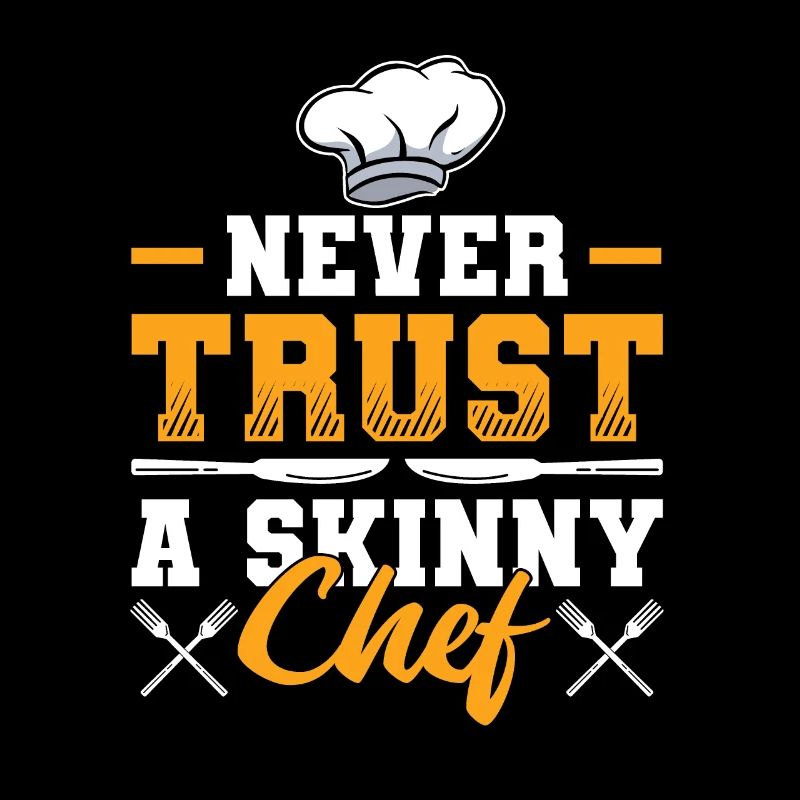 Never Trust a Skinny Chef Funny Chef