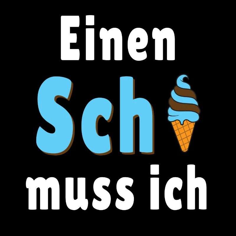 Einen scheiß muss ich - Sarkasmus Spruch - Eis