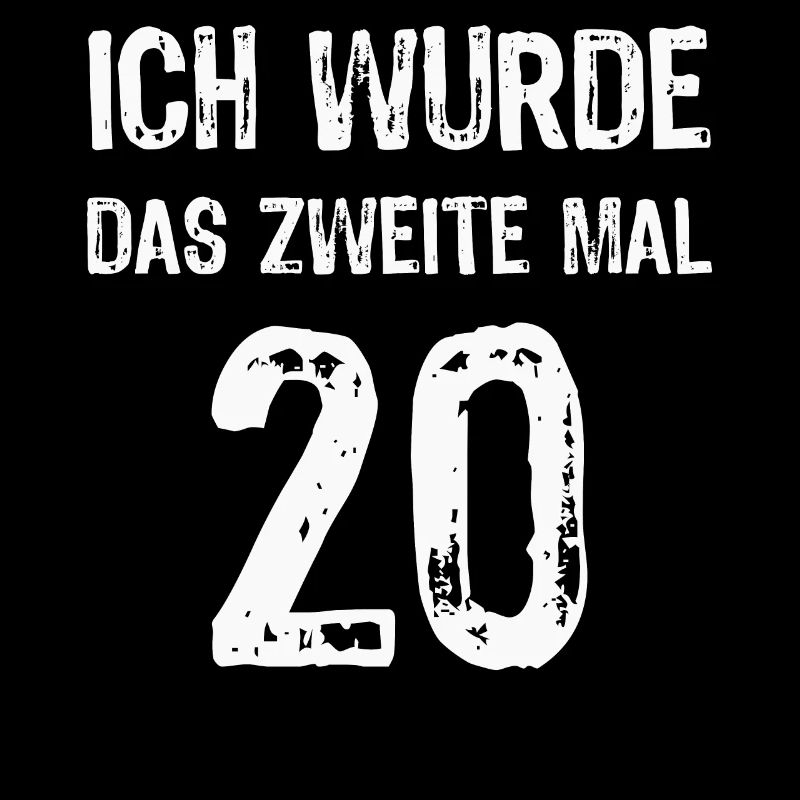Zweite mal 20 40. Geburtstag witziger Spruch