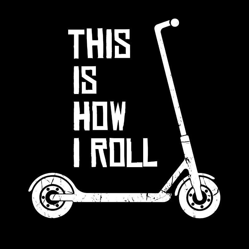 Scooter Stunt This Is How I Roll Tretroller