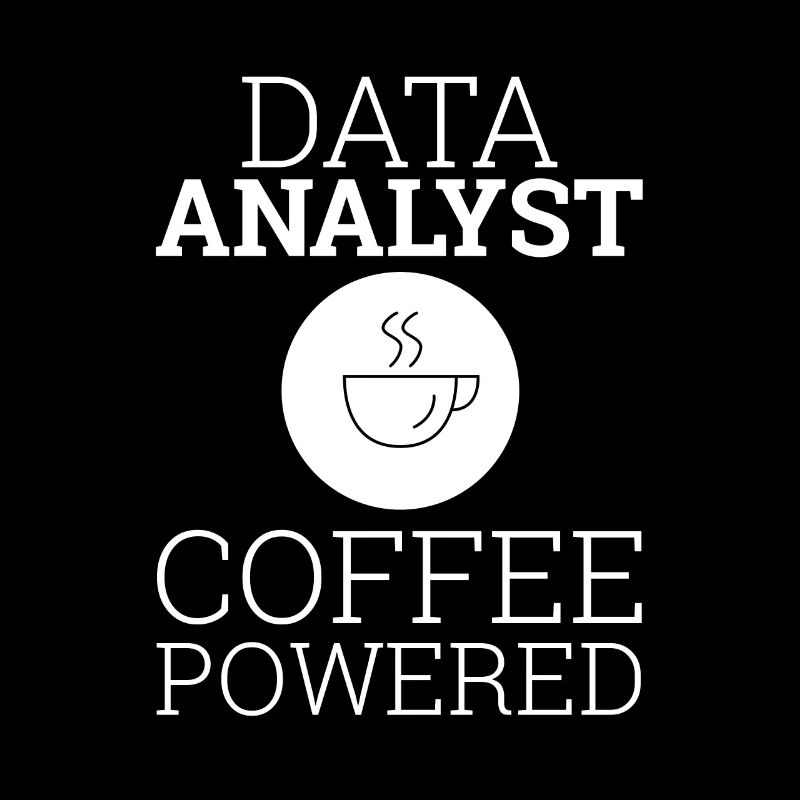 "Data Analyst Coffee Powered" | Data Scientist