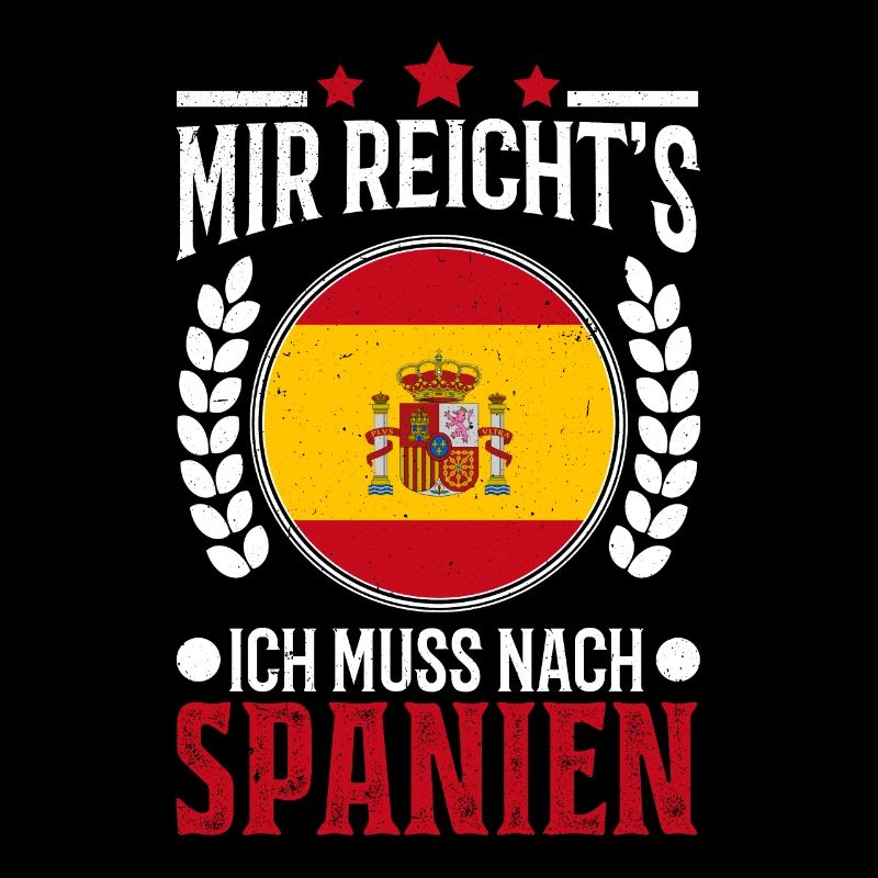 Mir reichts Ich muss nach Spanien Urlaub Geschenk