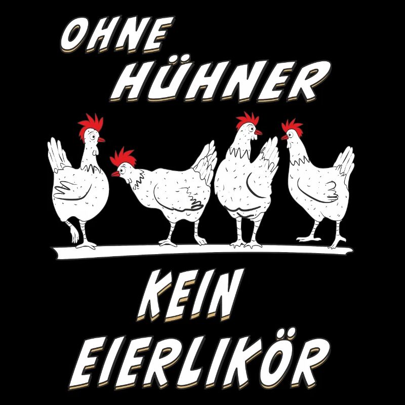 OHNE HÜHNER KEIN EIERLIKÖR