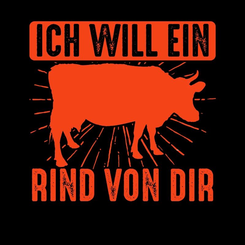 Ich Will Ein Rind Von Dir, Lustiger Grill Spruch