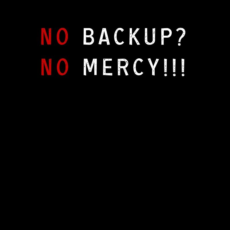 Computer Scientist No Backup No Pity funny admin