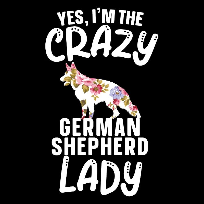 I Am The Crazy German Shepherd Lady