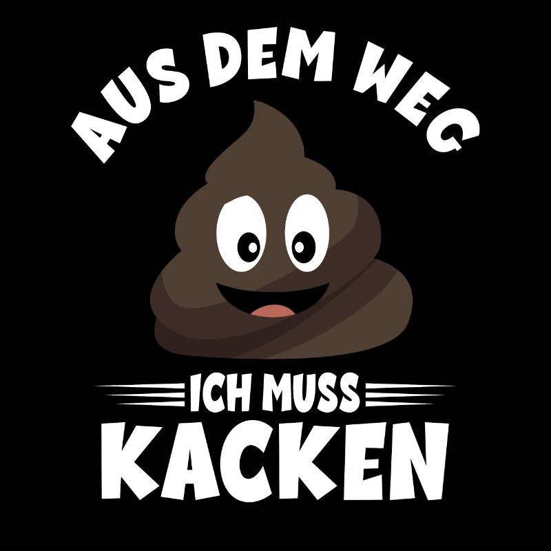 Aus dem weg ich muss Kacken