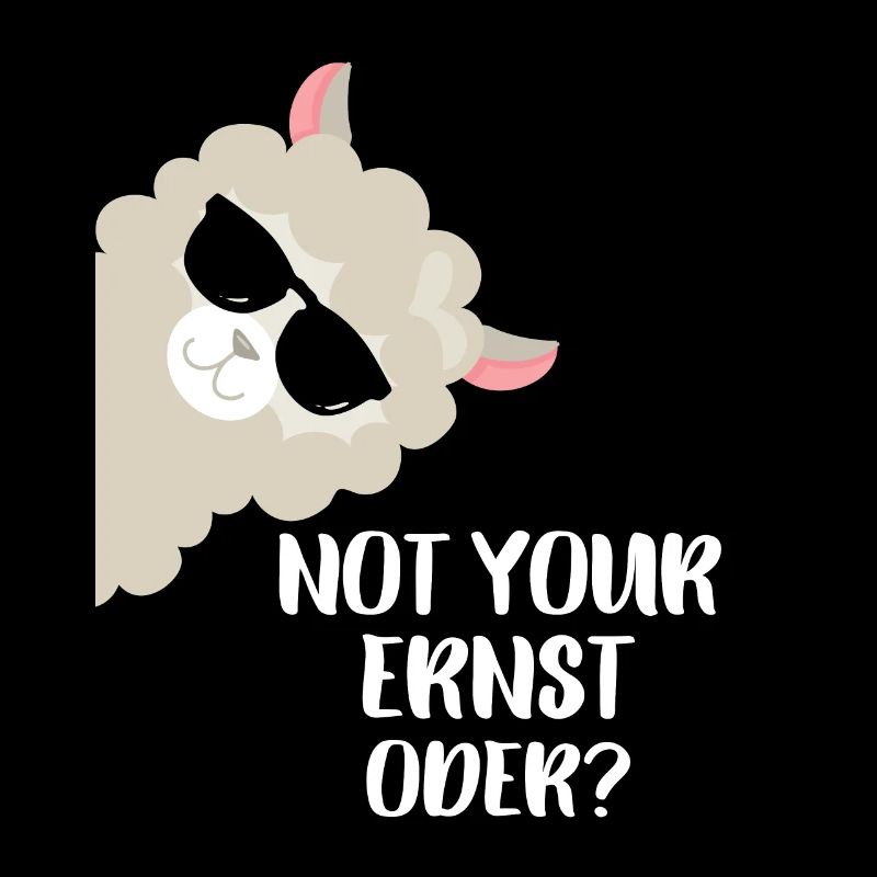 Nicht dein Ernst Not your Ernst- Süßes Lama Alpaka