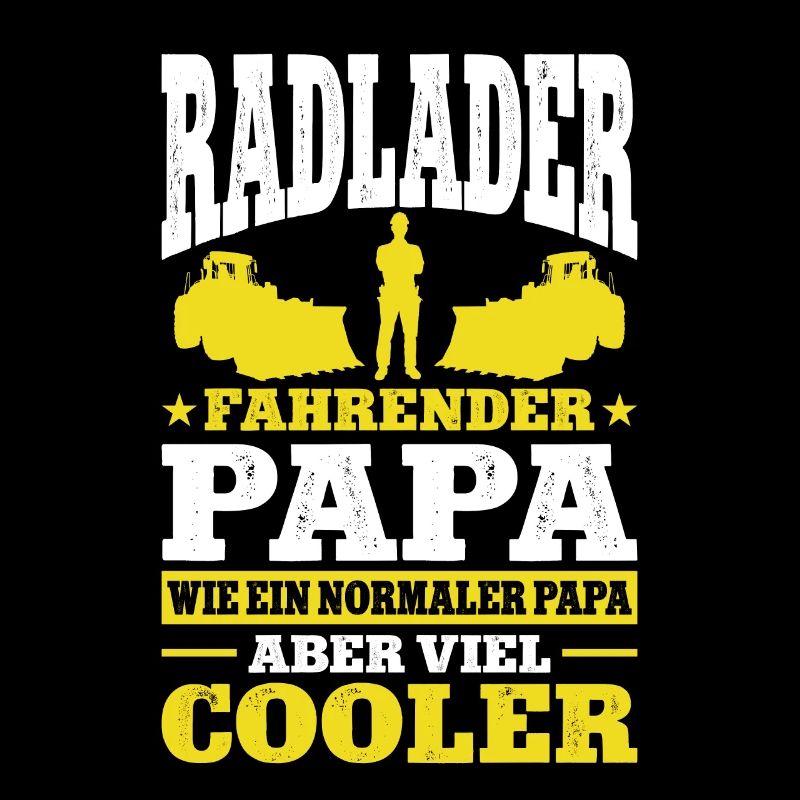 Radladerfahrer Papa Geschenk Radlader Bagger