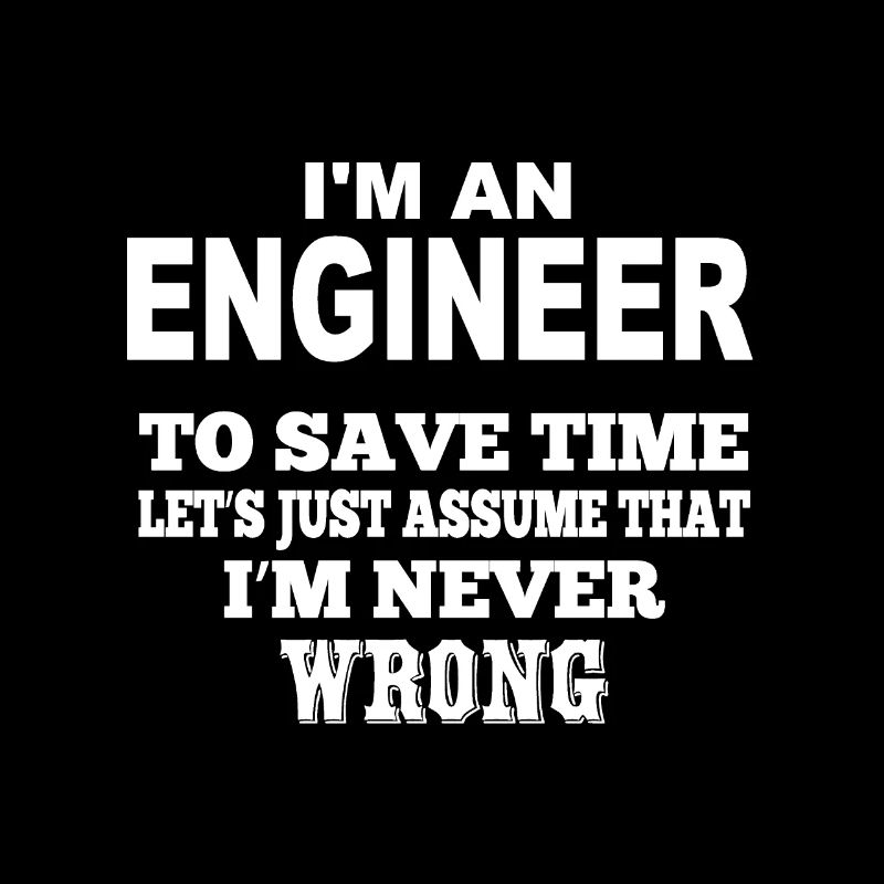 I'm an engineer White