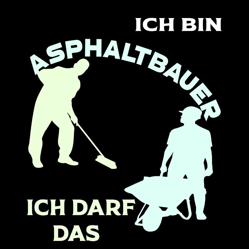 Ich bin Asphaltbauer, ich darf das!