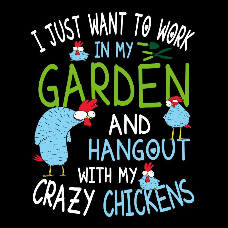 Crazy Chickens - Chicken Gardener Saying