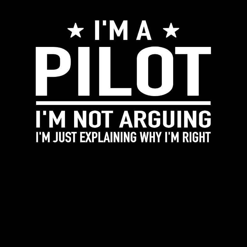 I'm A Pilot I'm Not Arguing Flugzeug Pilot Piloten