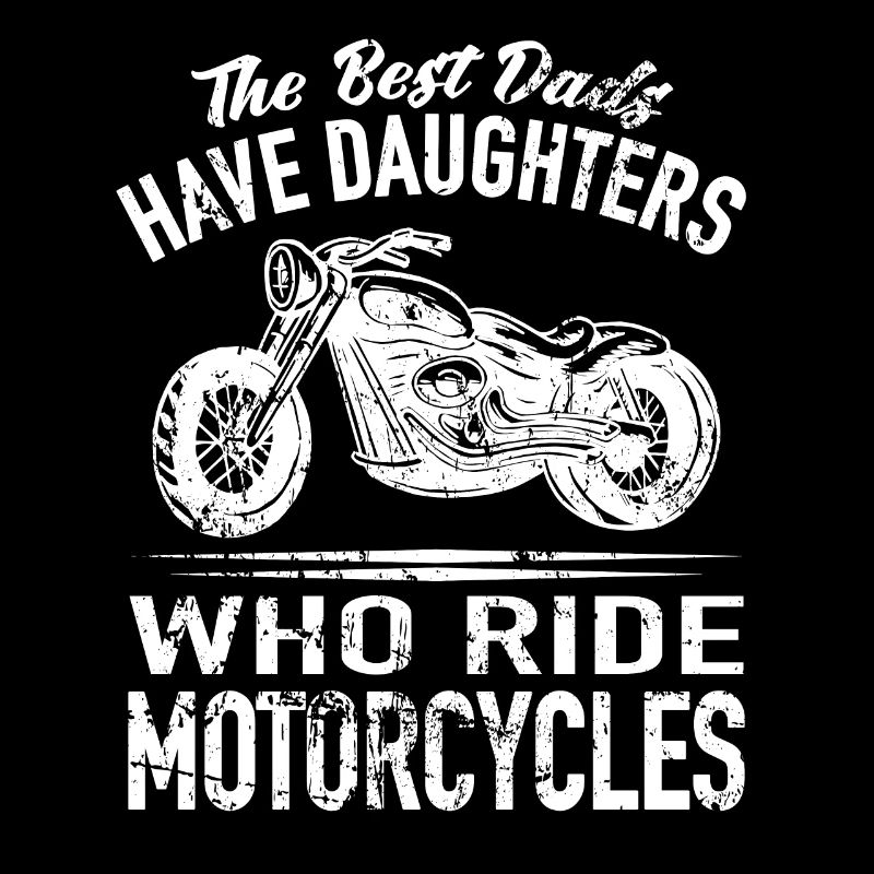 The Best Dads have Daughters Who Ride Motorcycles