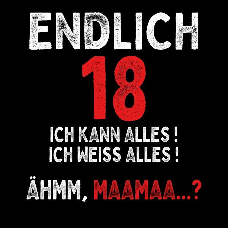 Endlich 18 Ich Kann Alles Äh Mama 18. Geburtstag
