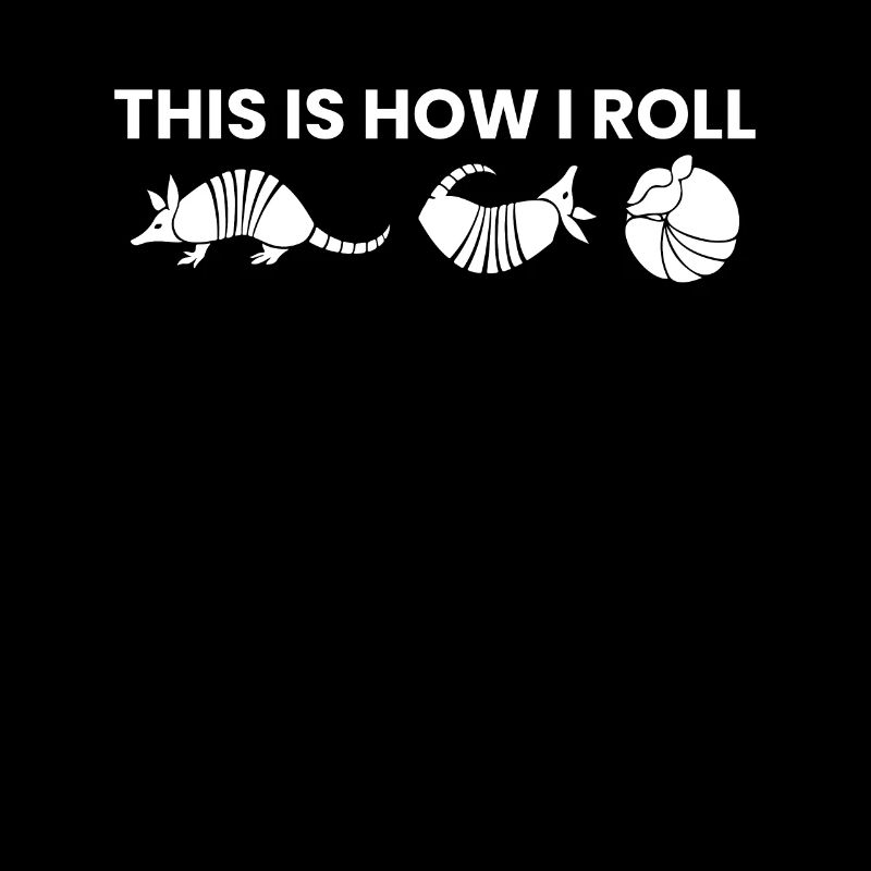 This Is How I Roll Gürteltier Geschenk