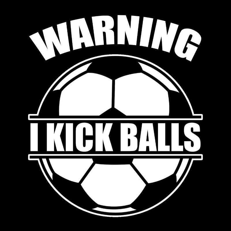 Warning I Kick Balls 2