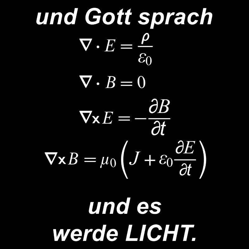 Gott Sprach es werde Licht Maxwell-Gleichung