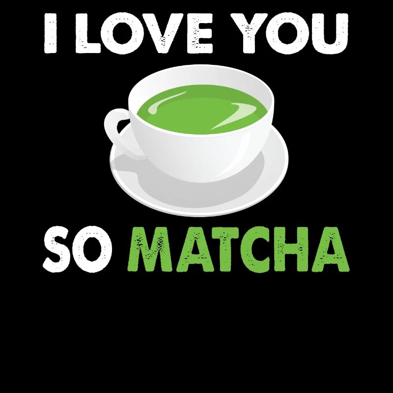 Love You So Matcha Tea