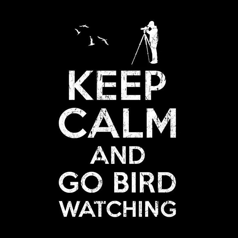 Keep calm Bird Watching