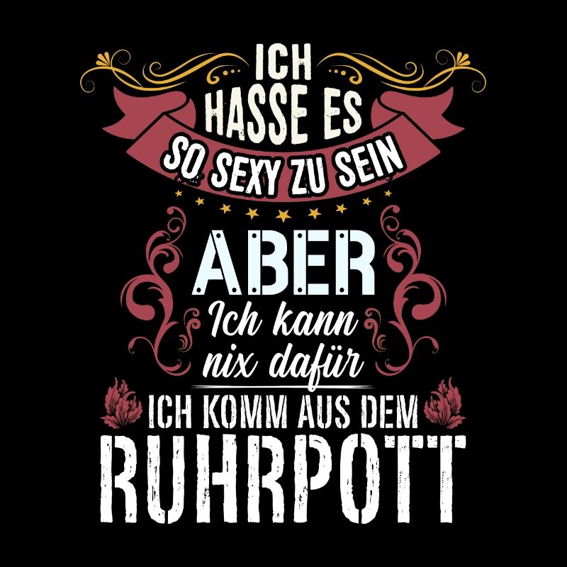 Ich hasse es so sexy zu sein #Ruhrpott