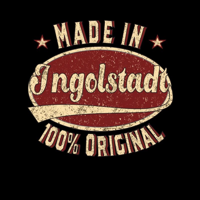 Made in Ingolstadt 100 % original Ingolstädter