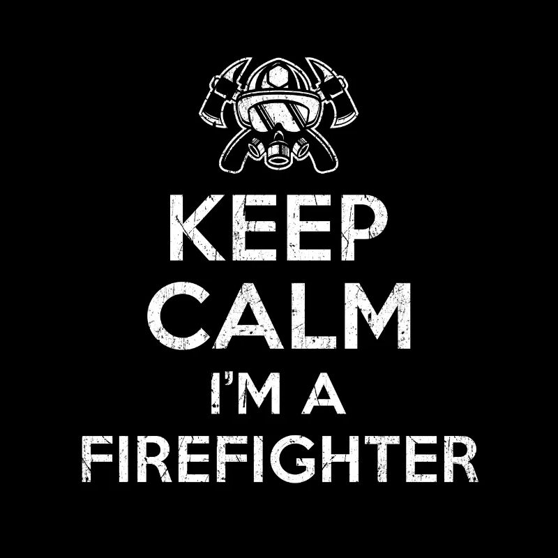 Keep Calm Im a Firefighter
