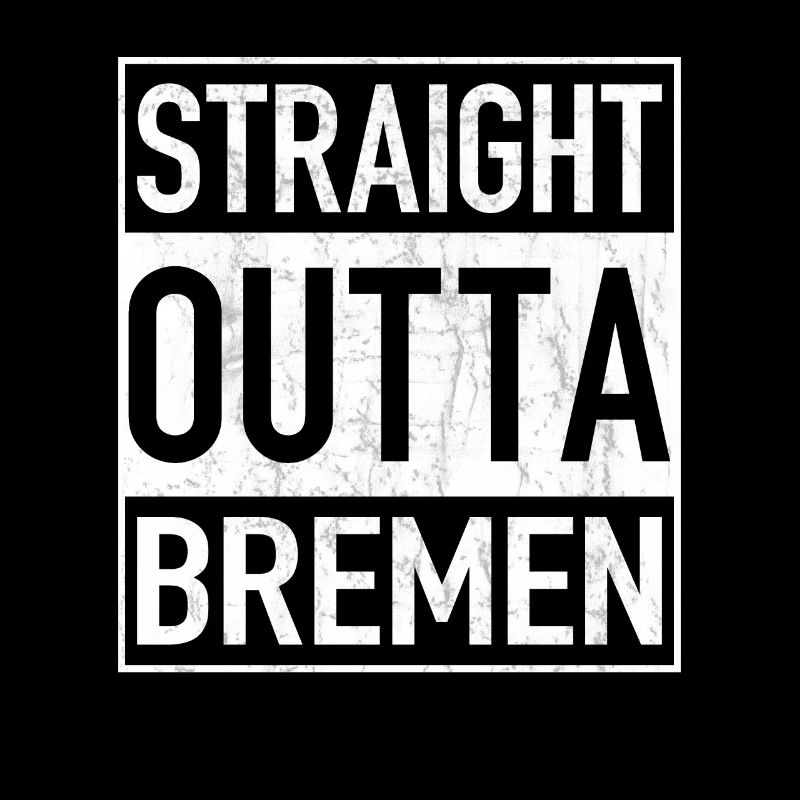 Straight Outta BREMEN