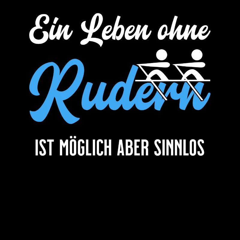 Ein Leben ohne Rudern - Ruderer lustiger Spruch