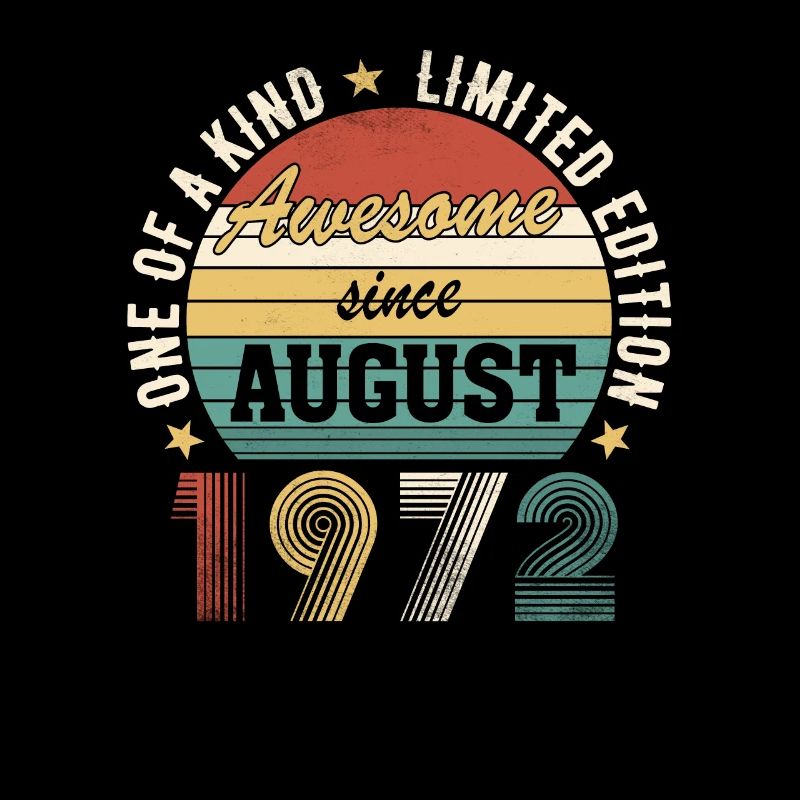 Awesome since August 1972 birthday