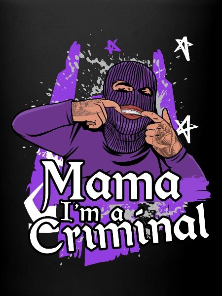 Mama i’m a Criminal