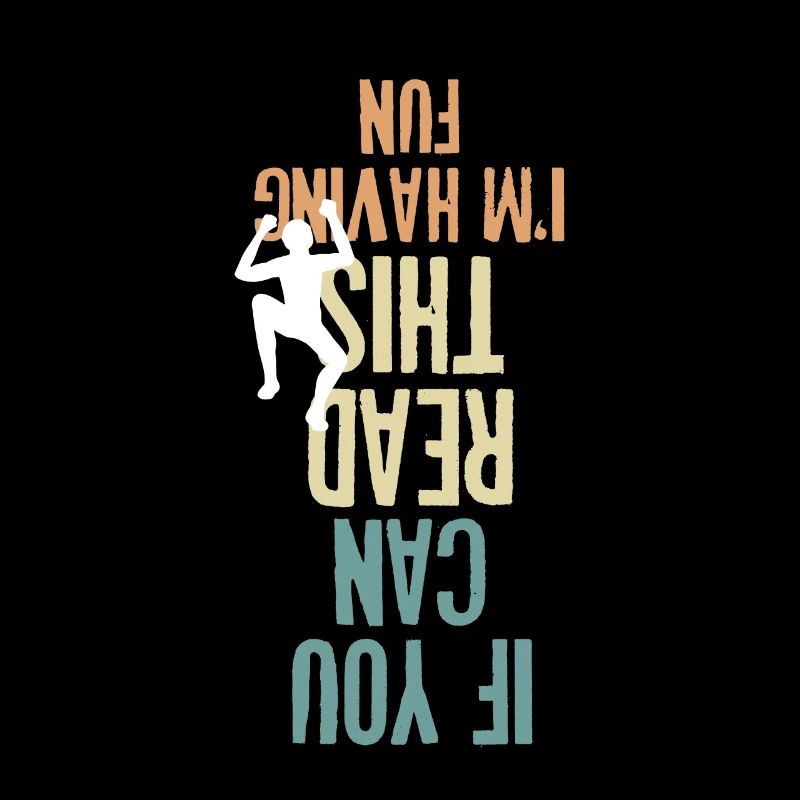 If You Can Read This I Am Having Fun Kletterer