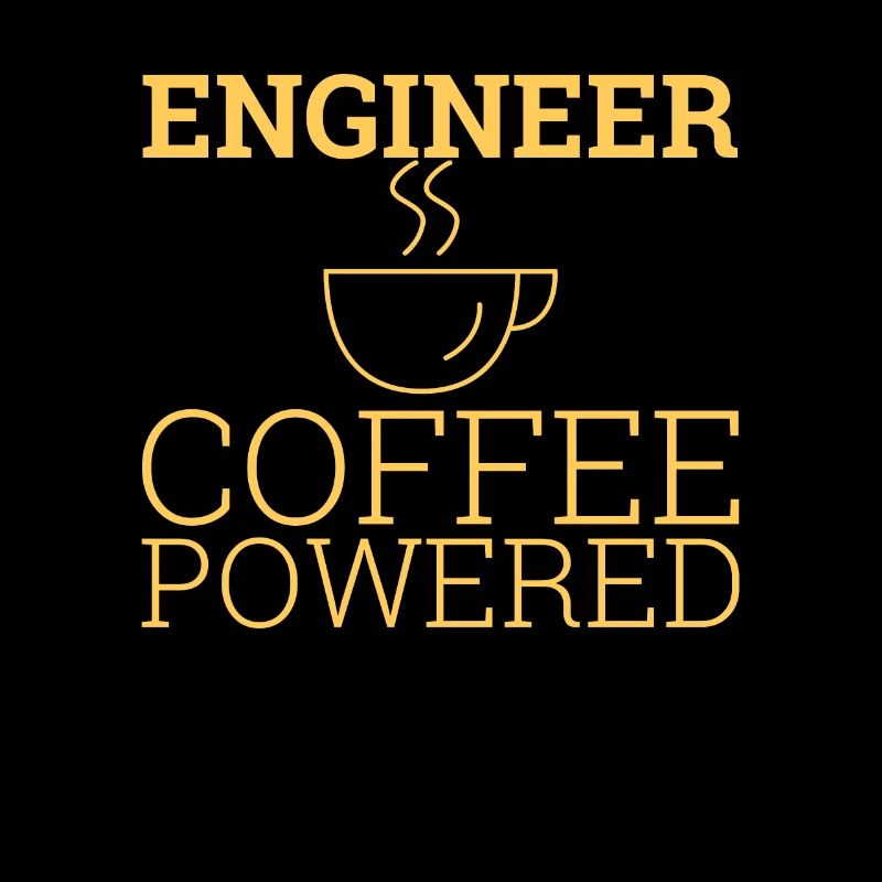 "Engineer Coffee Powered" | Engineer