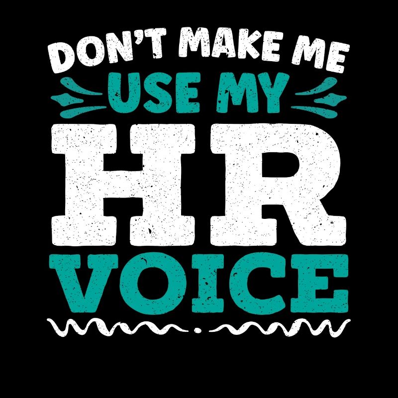 Don’t Make Me Use My HR Voice Responsable des ressources humaines