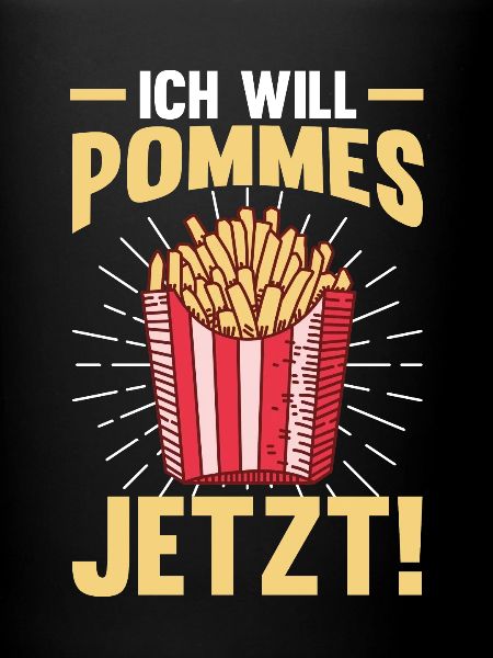 Ich will Pommes