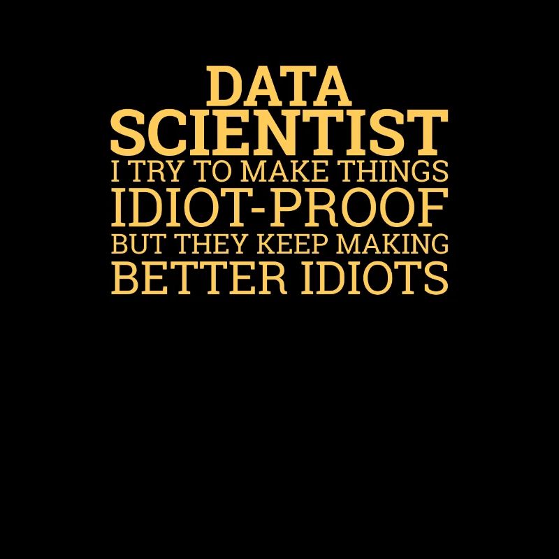 "Data Scientist Idiot | Data Scientist"