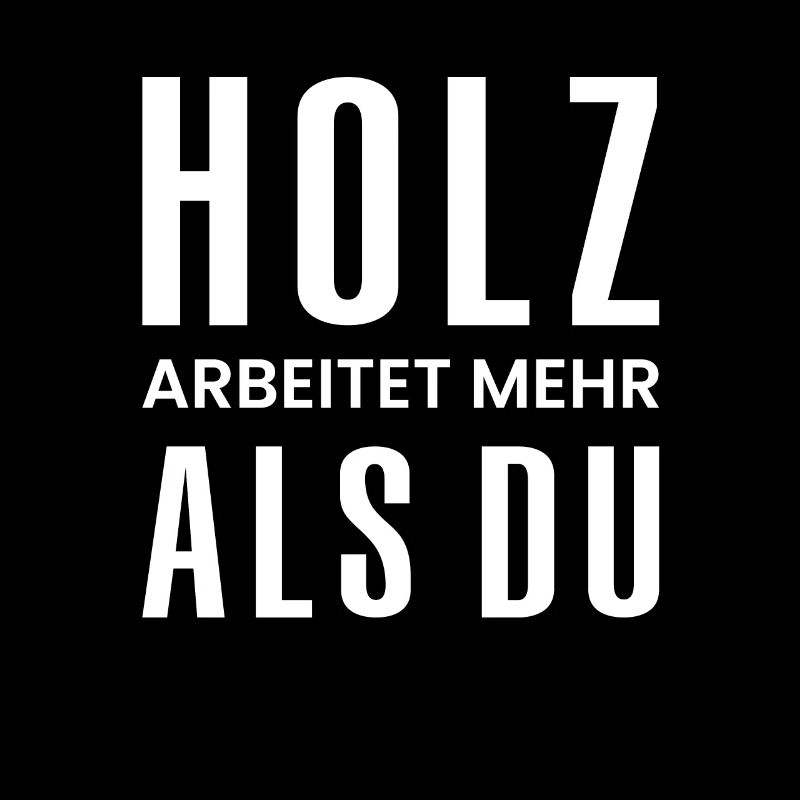Holz Arbeitet Mehr Als Du Geschenk Waldarbeiter