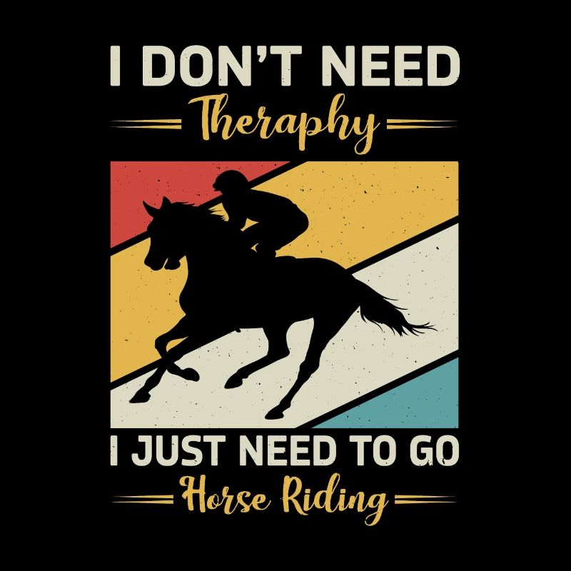 I Don't Need Theraphy Horse Riding
