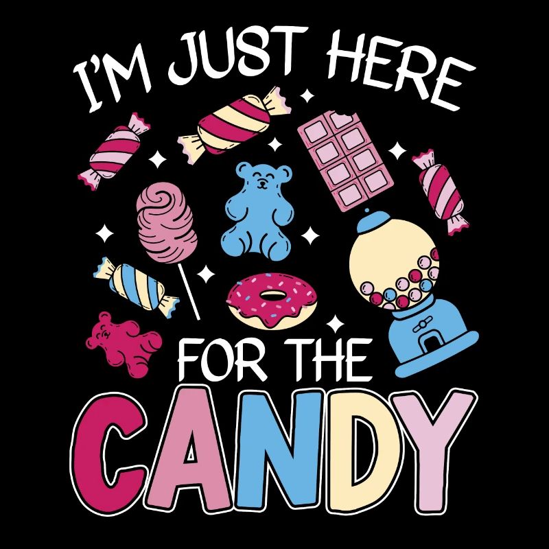 I'm Just Here For The Candy Sweets