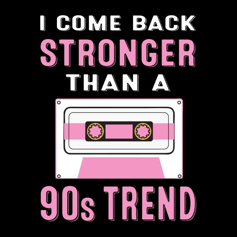 I come back stronger than 90s