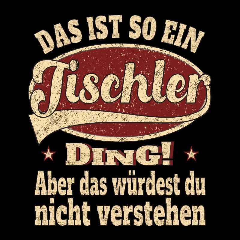 Tischler Das ist so ein Tischler