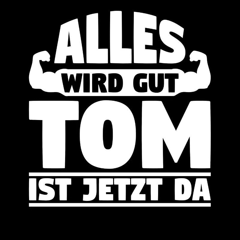 Alles wird gut Tom ist jetzt da