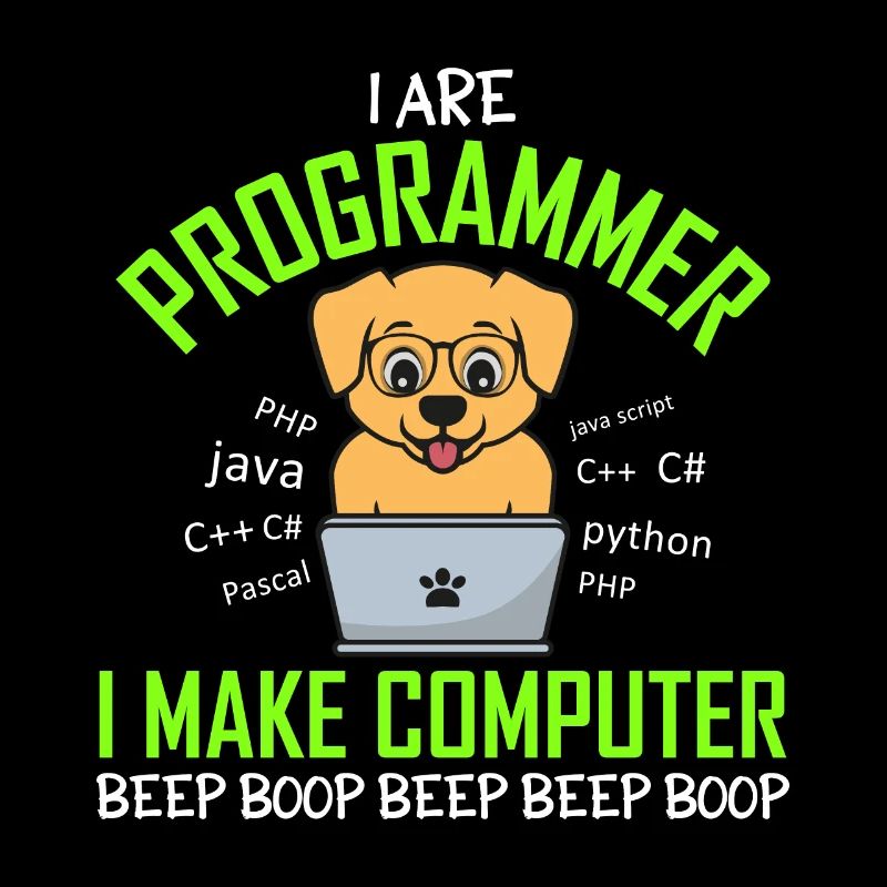 I Are Programmer I Make Computer Beep Boop Hund