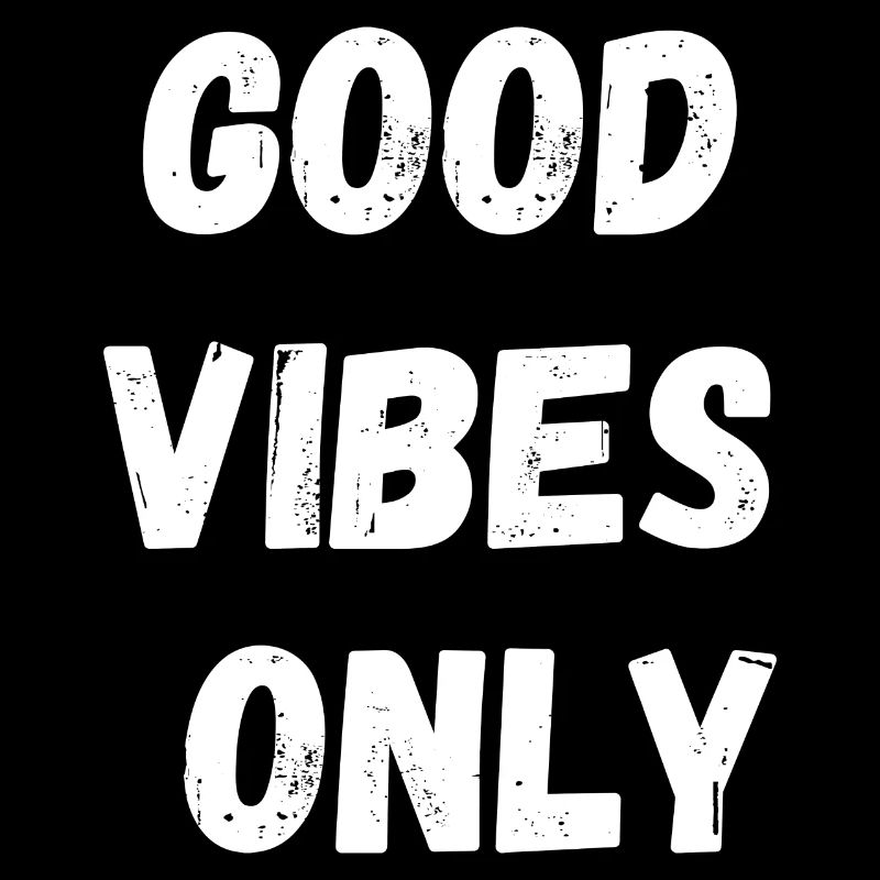 Good Vibes Only