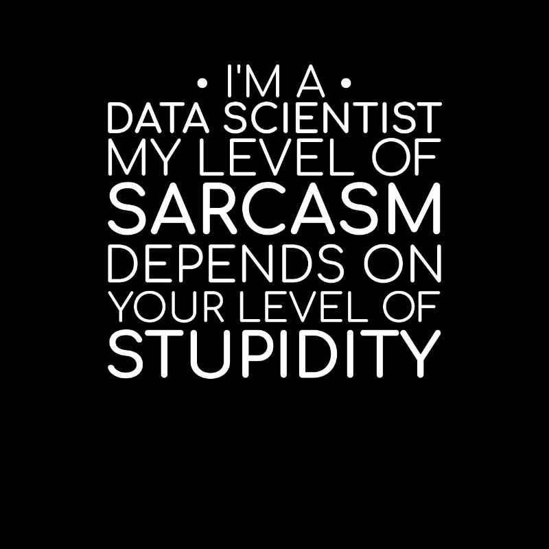 "Data Scientist Sarcasm | Data Science"
